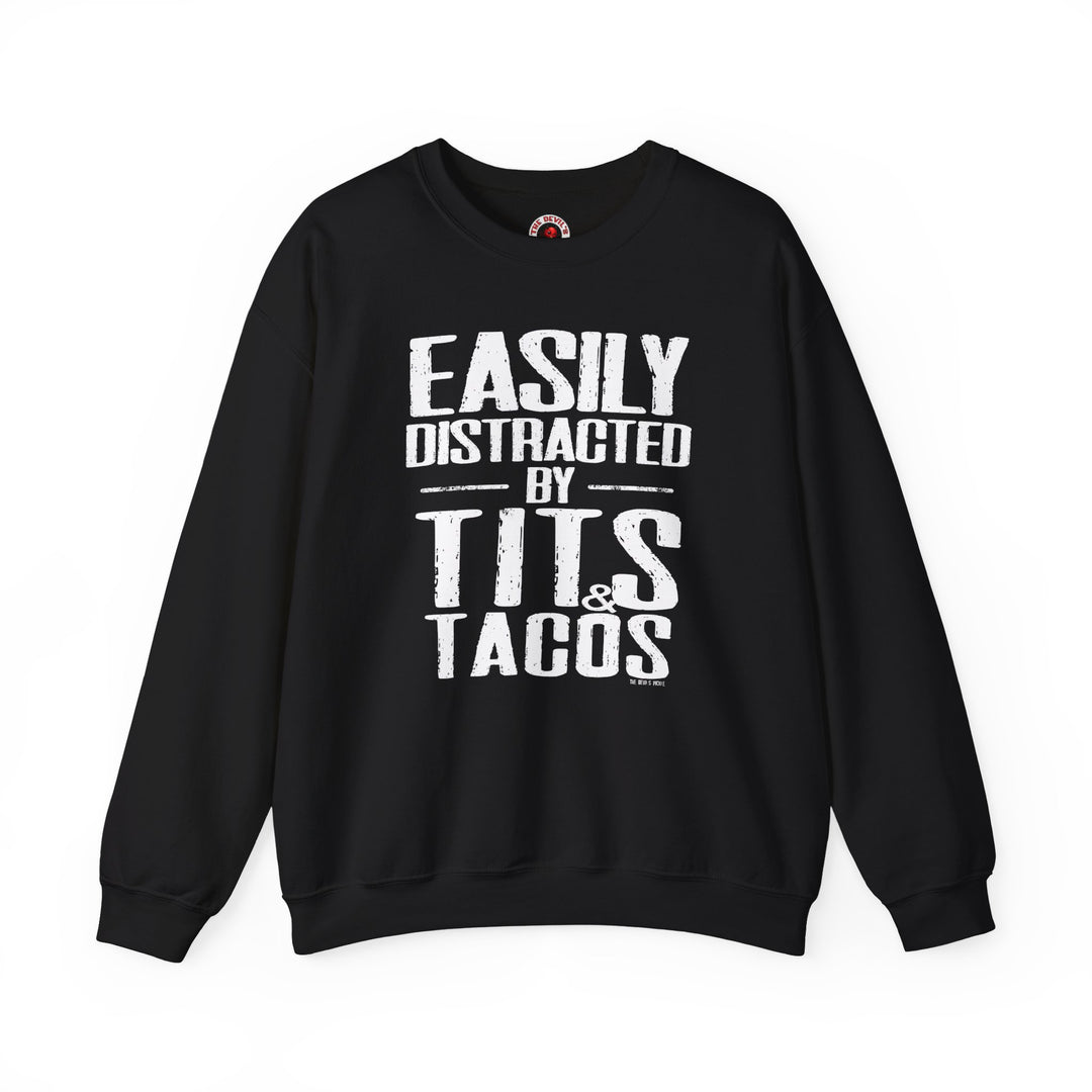 Easily Distracted By Tits and Tacos Crewneck Sweatshirt