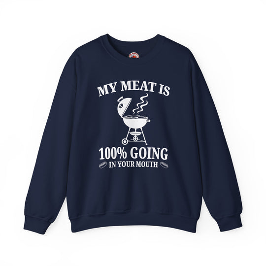 My Meat is Going In Your Mouth Crewneck Sweatshirt