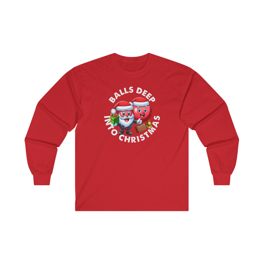 Balls Deep Into Christmas Long Sleeve Tee