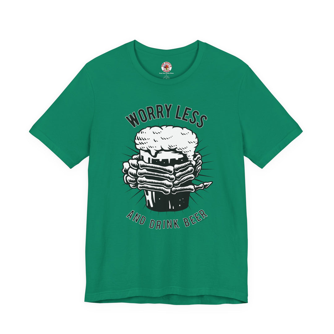 Worry Less and Drink Beer T-Shirt