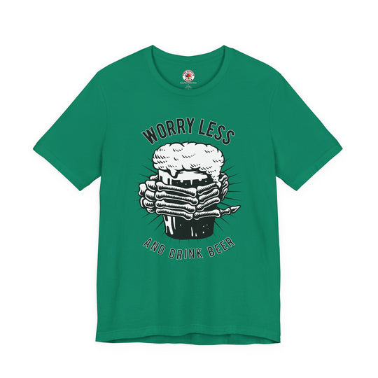 Worry Less and Drink Beer T-Shirt
