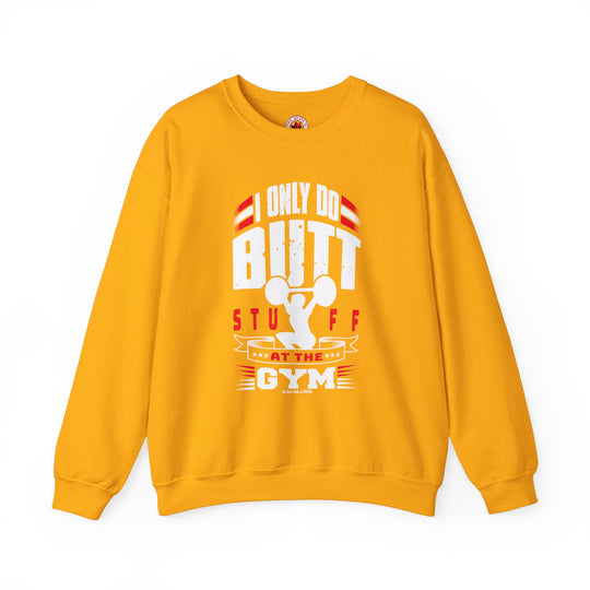 I Only Do Butt Stuff At The Gym Crewneck Sweatshirt