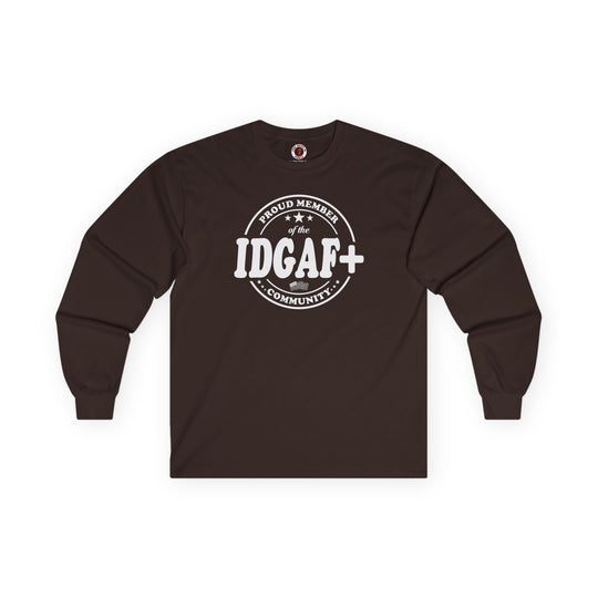 Proud Member of The IDGAF+ Community Long Sleeve Tee