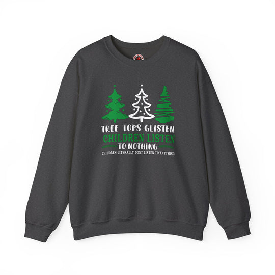 Tree Tops Glisten Children Listen to Nothing Crewneck Sweatshirt