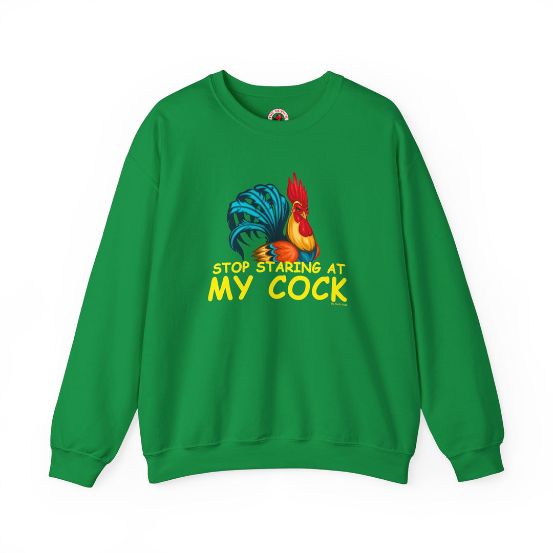 Stop Staring at My Cock Crewneck Sweatshirt