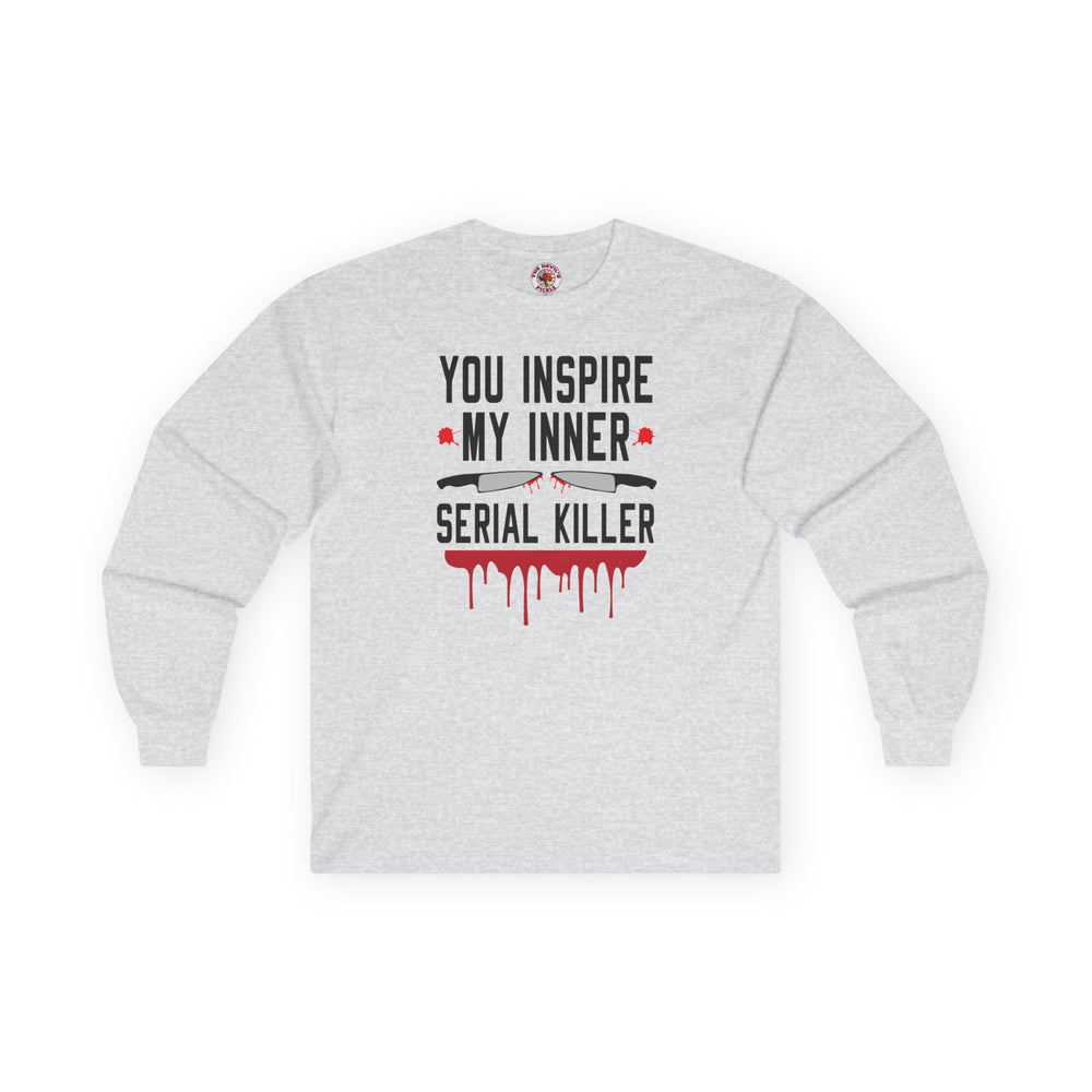 You Inspire My Inner Serial Killer Long Sleeve Tee