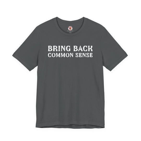 Bring Back Common Sense T-Shirt