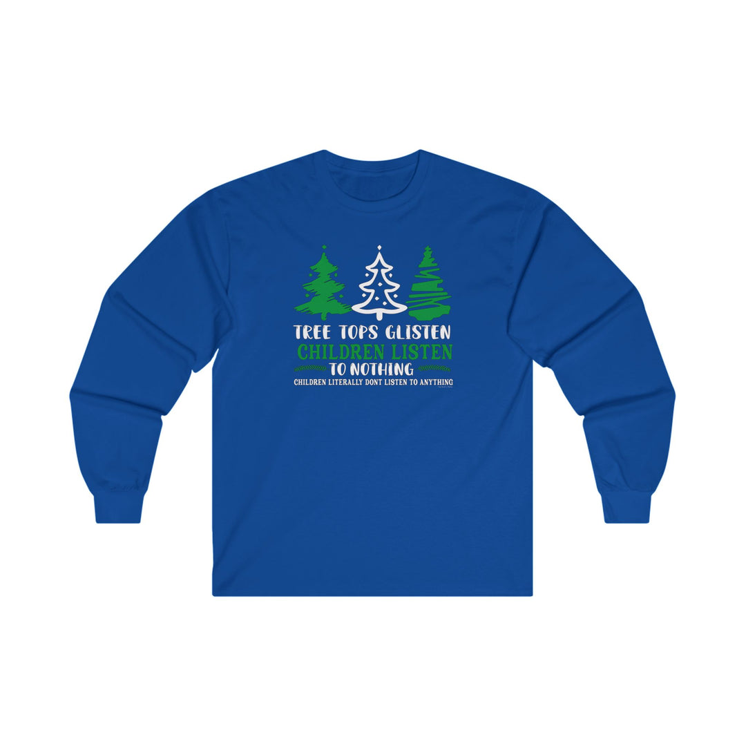 Tree Tops Glisten Children Listen to Nothing Long Sleeve Tee