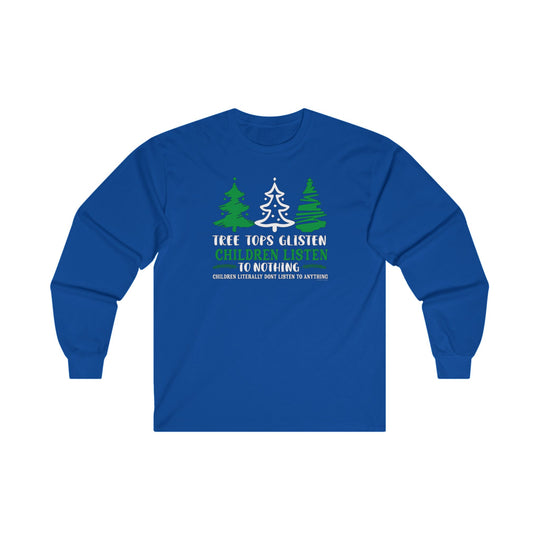 Tree Tops Glisten Children Listen to Nothing Long Sleeve Tee