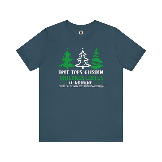 Tree Tops Glisten Children Listen to Nothing T-Shirt