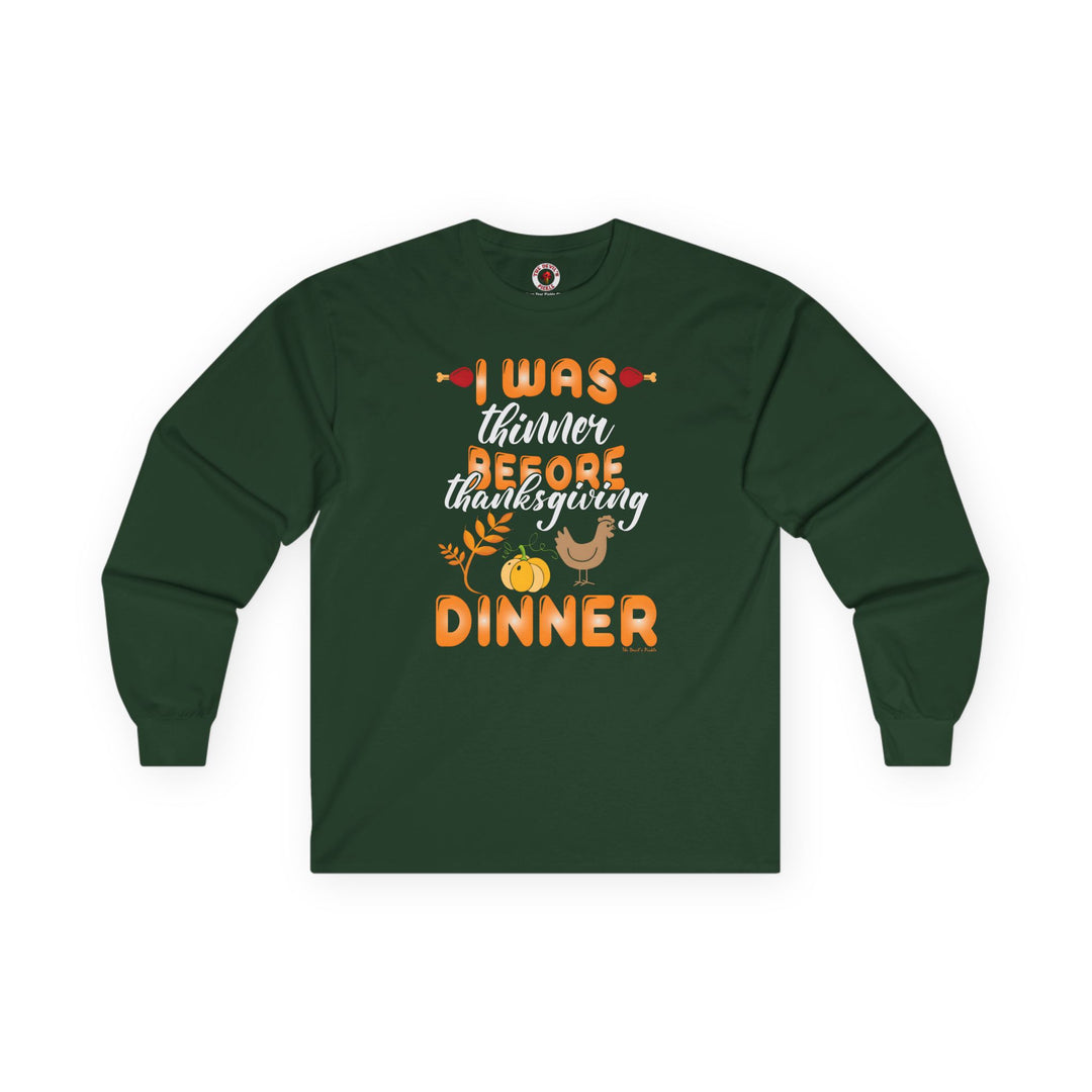 I Was Thinner Before Thanksgiving Dinner Long Sleeve Tee