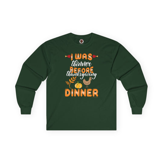 I Was Thinner Before Thanksgiving Dinner Long Sleeve Tee