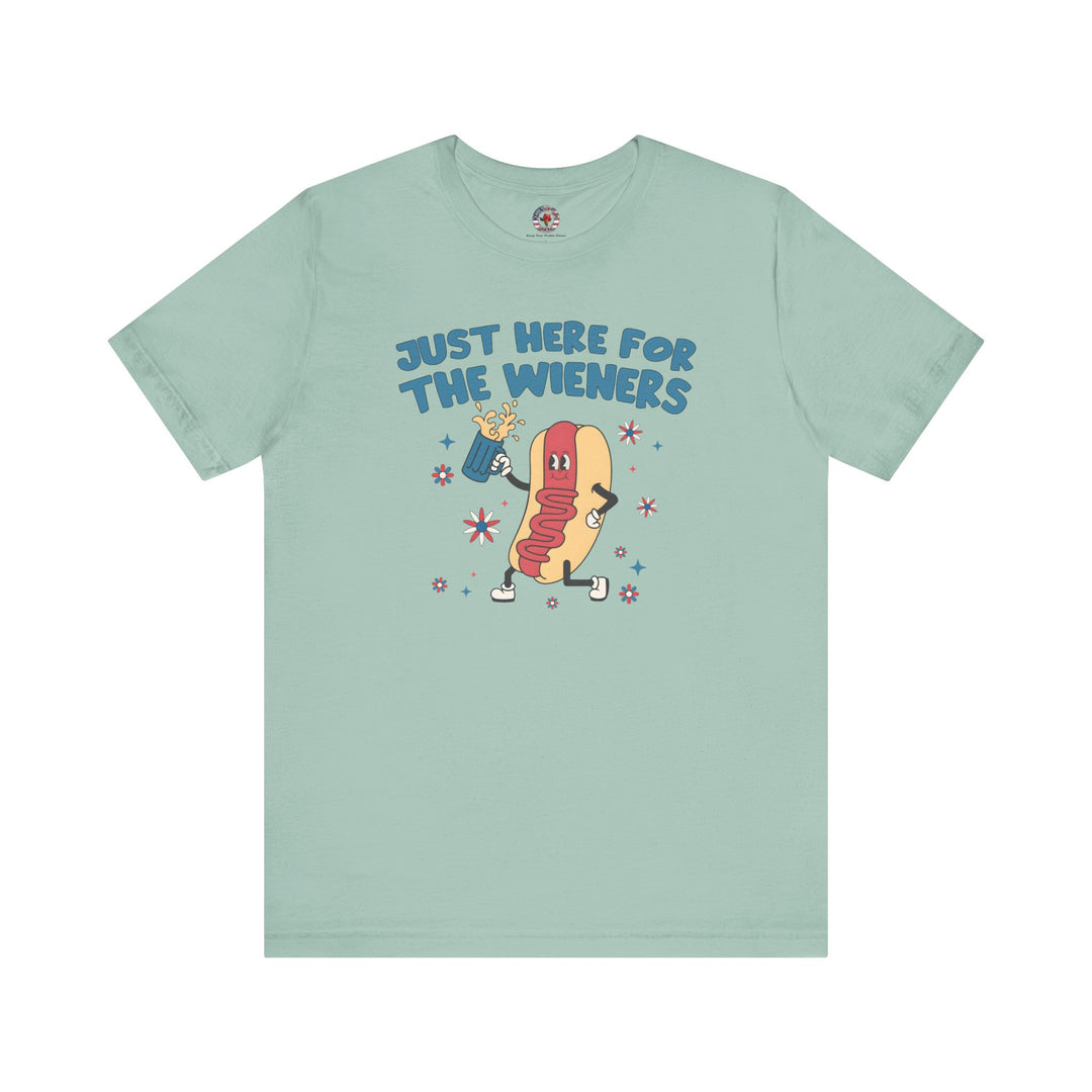 Just Here For The Wieners T-Shirt