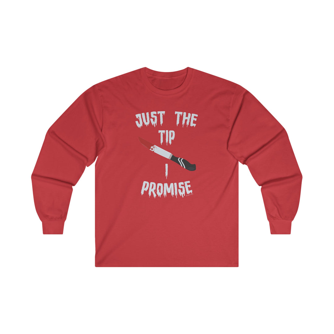 Just The Tip I Promise Long Sleeve Tee