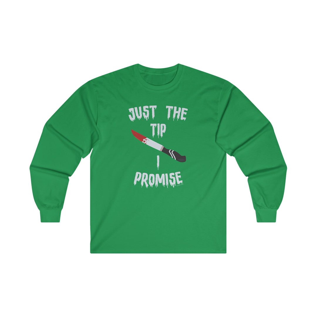 Just The Tip I Promise Long Sleeve Tee