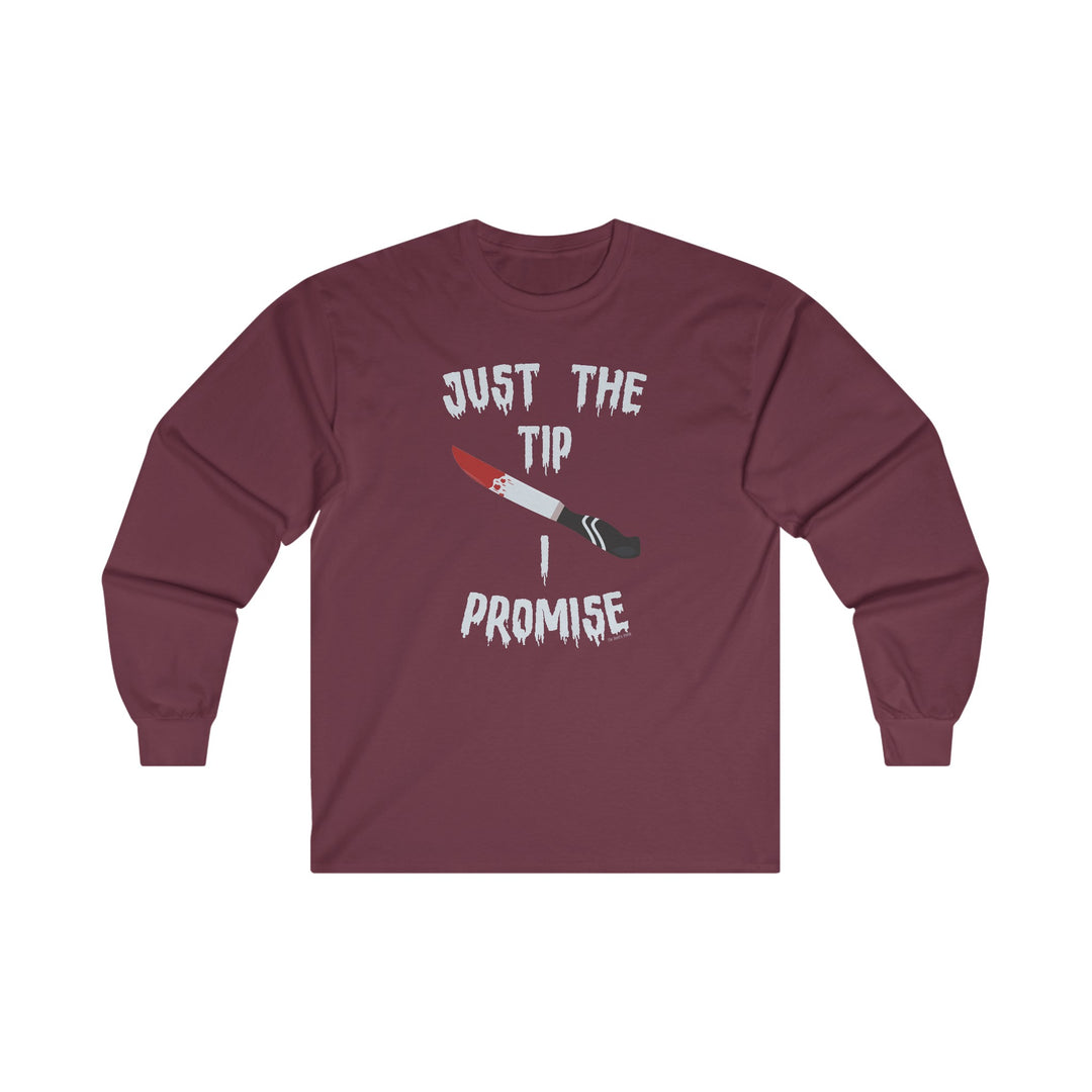 Just The Tip I Promise Long Sleeve Tee