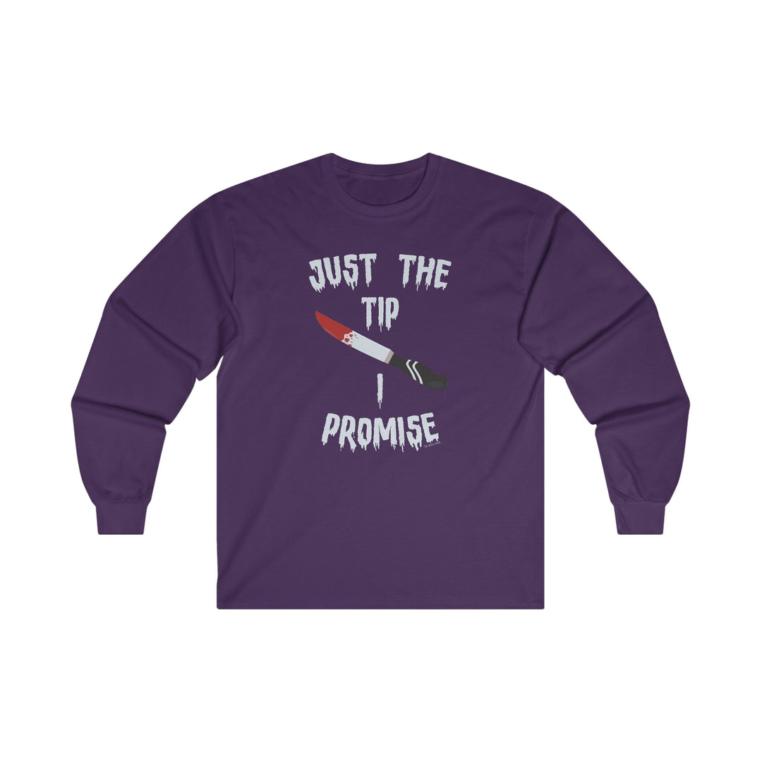 Just The Tip I Promise Long Sleeve Tee