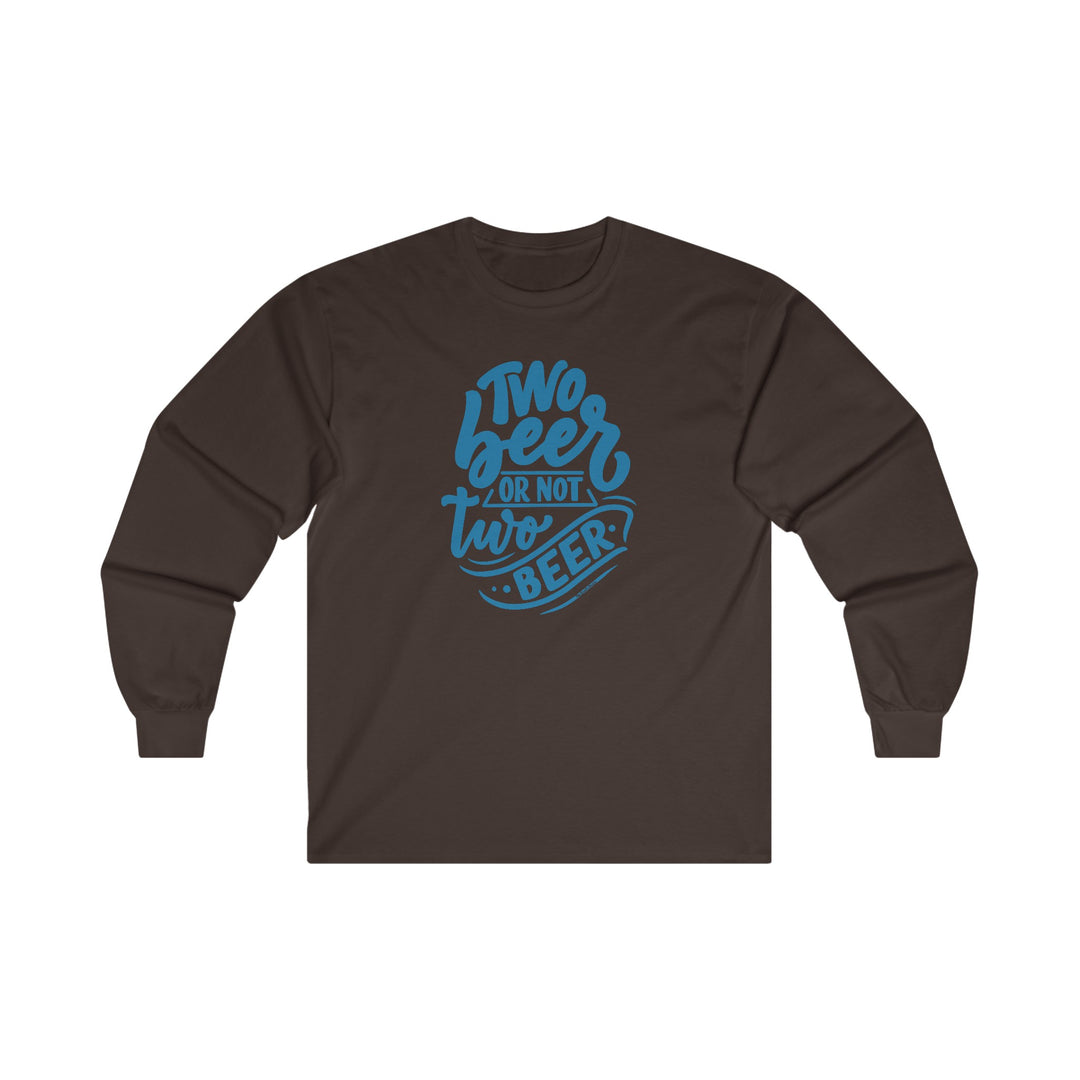 Two Beer or Not Two Beer Long Sleeve Tee