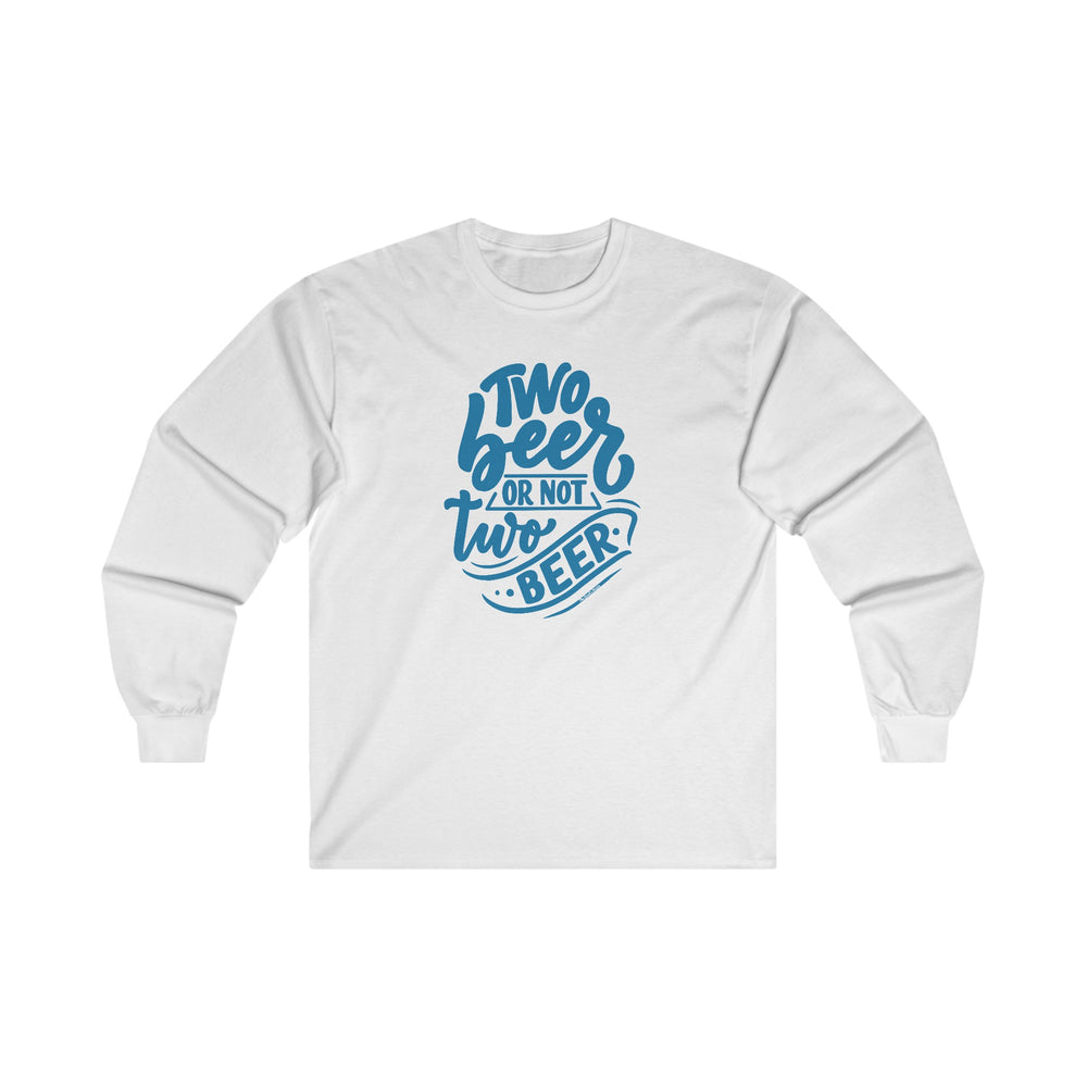 Two Beer or Not Two Beer Long Sleeve Tee