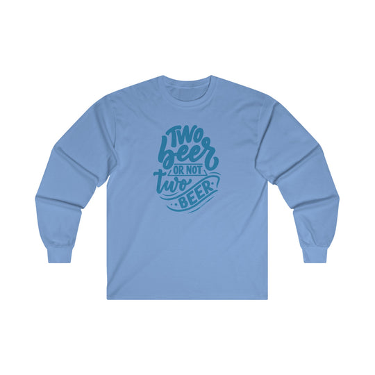 Two Beer or Not Two Beer Long Sleeve Tee