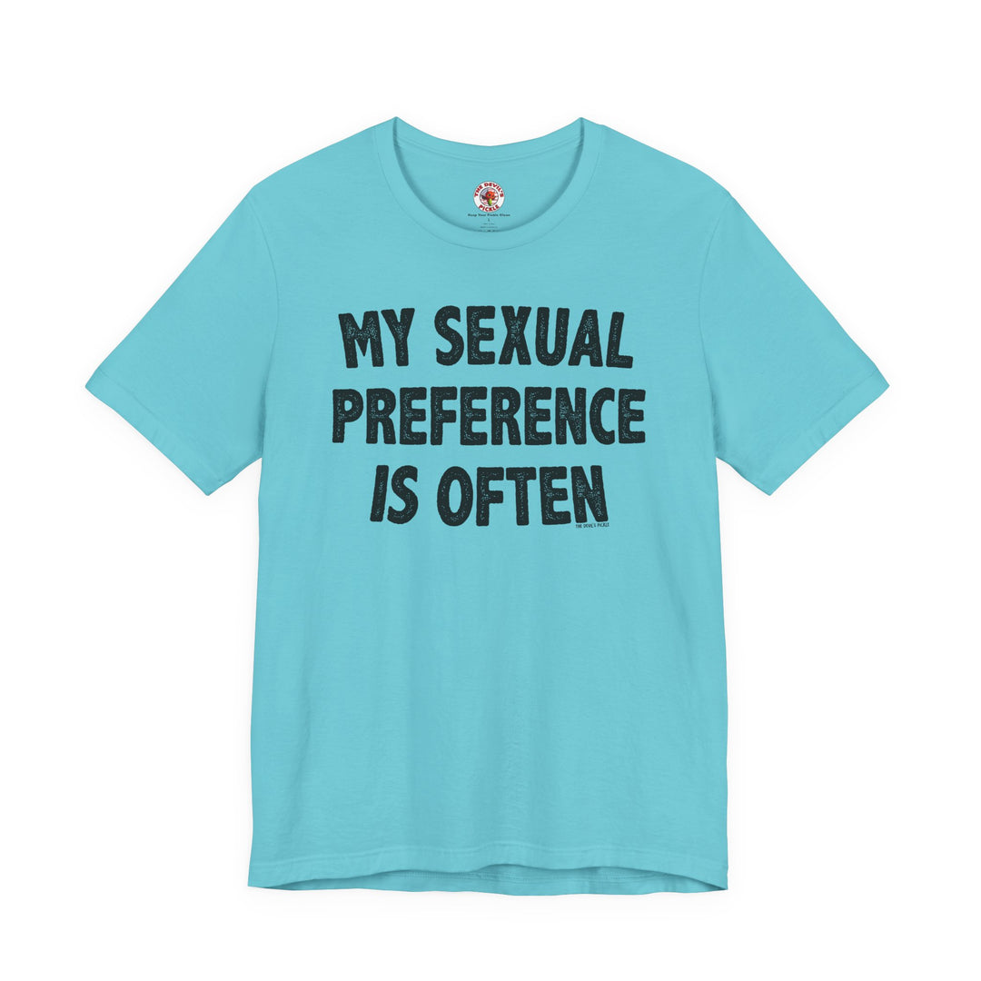 My Sexual Preference Is Often T-Shirt