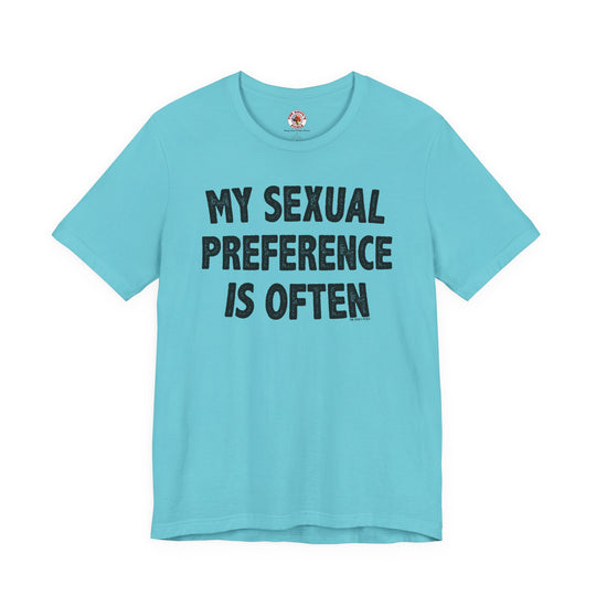 My Sexual Preference Is Often T-Shirt