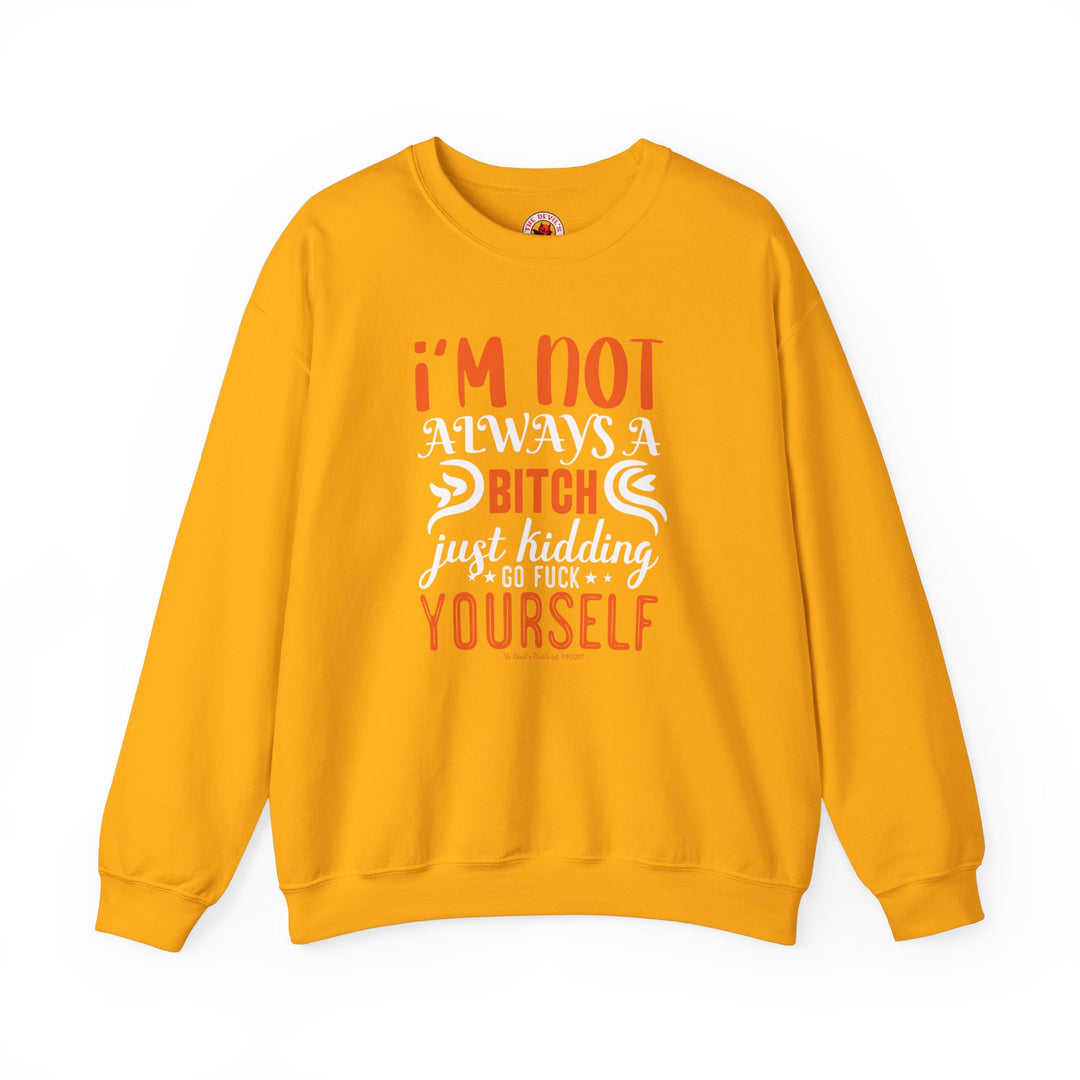 I'm Not Always A Bitch Crewneck Sweatshirt