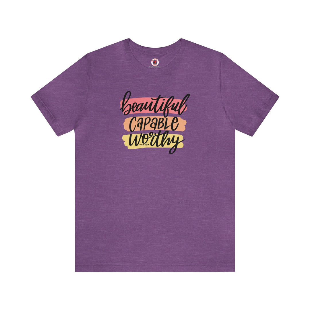 Beautiful Capable Worthy T-Shirt