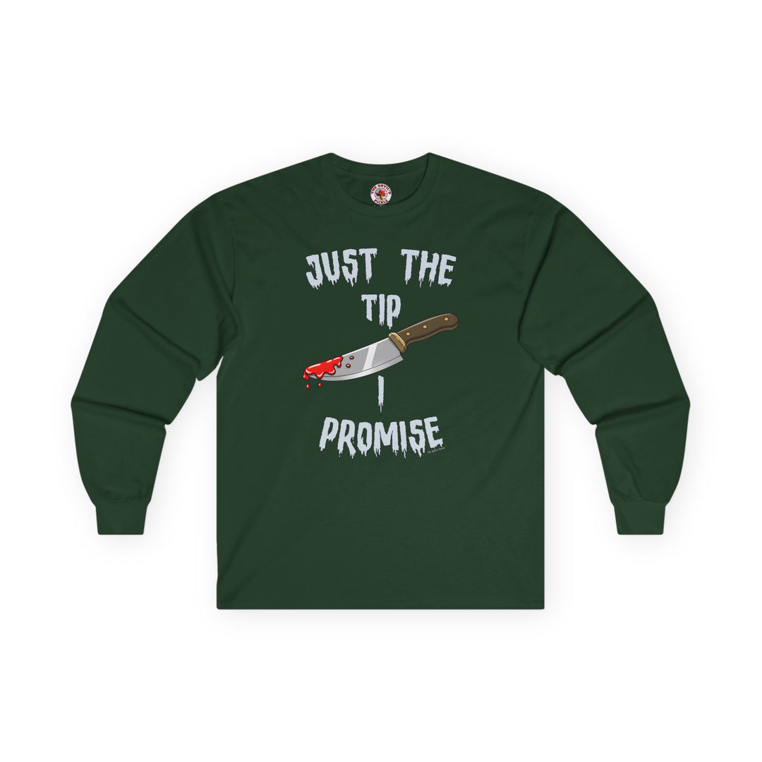 Just The Tip I Promise Long Sleeve Tee