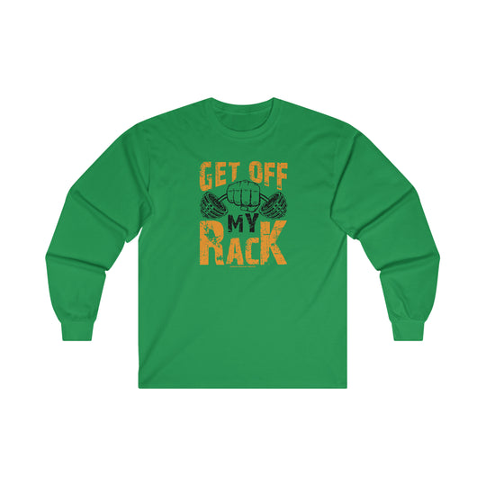 Get Off My Rack Long Sleeve Tee