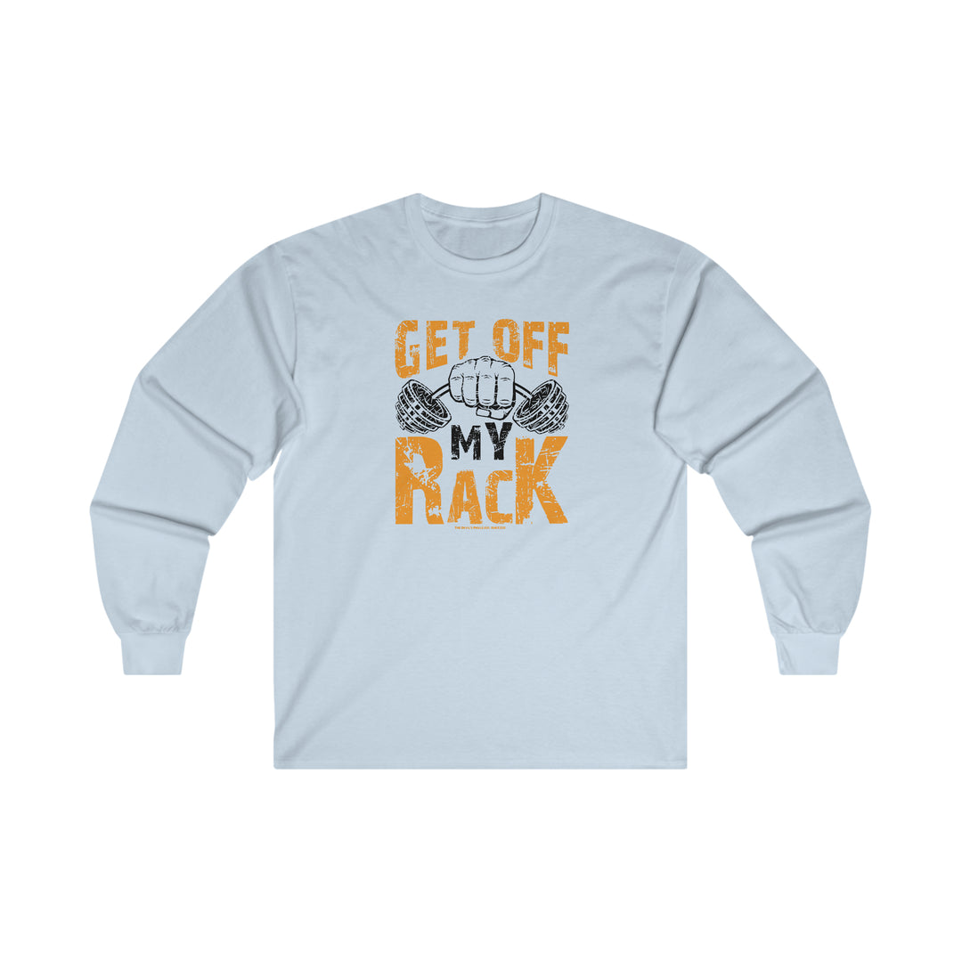 Get Off My Rack Long Sleeve Tee