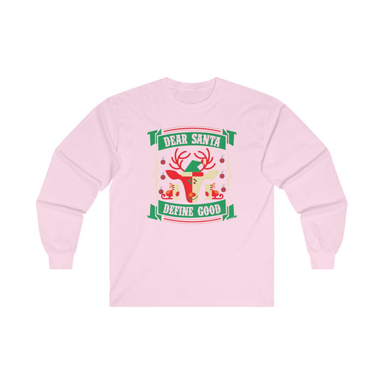 Dear Santa Define Good Long Sleeve Tee