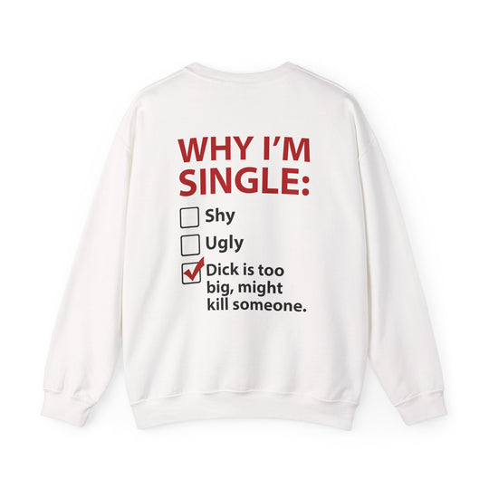 Why I'm Single Crewneck Sweatshirt