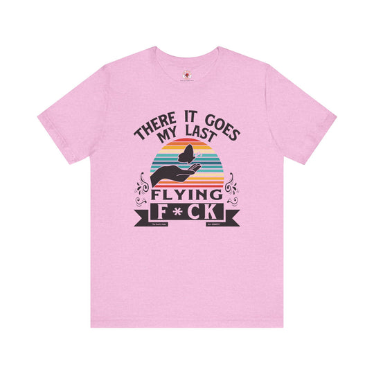 There It Goes My Last Flying Fuck T-Shirt