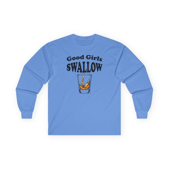 Good Girls Swallow Long Sleeve Tee