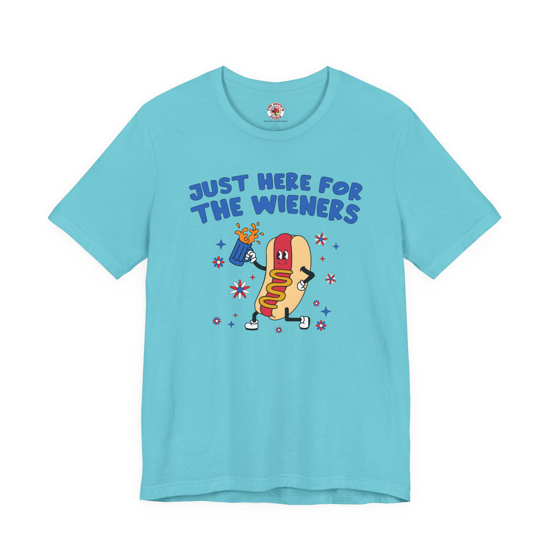 Just Here For The Wieners T-Shirt