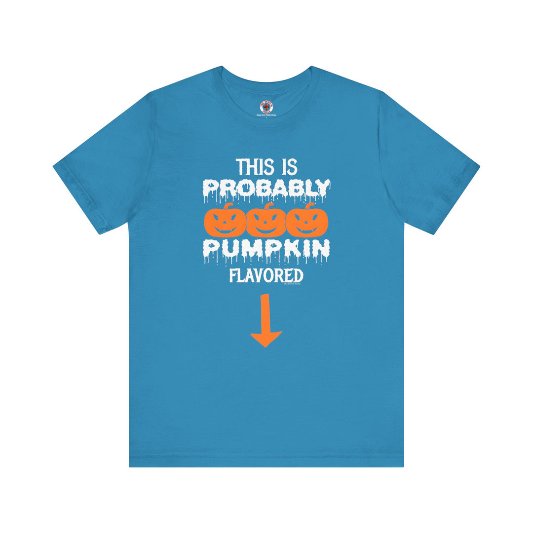 This is Probably Pumpkin Flavored T-Shirt