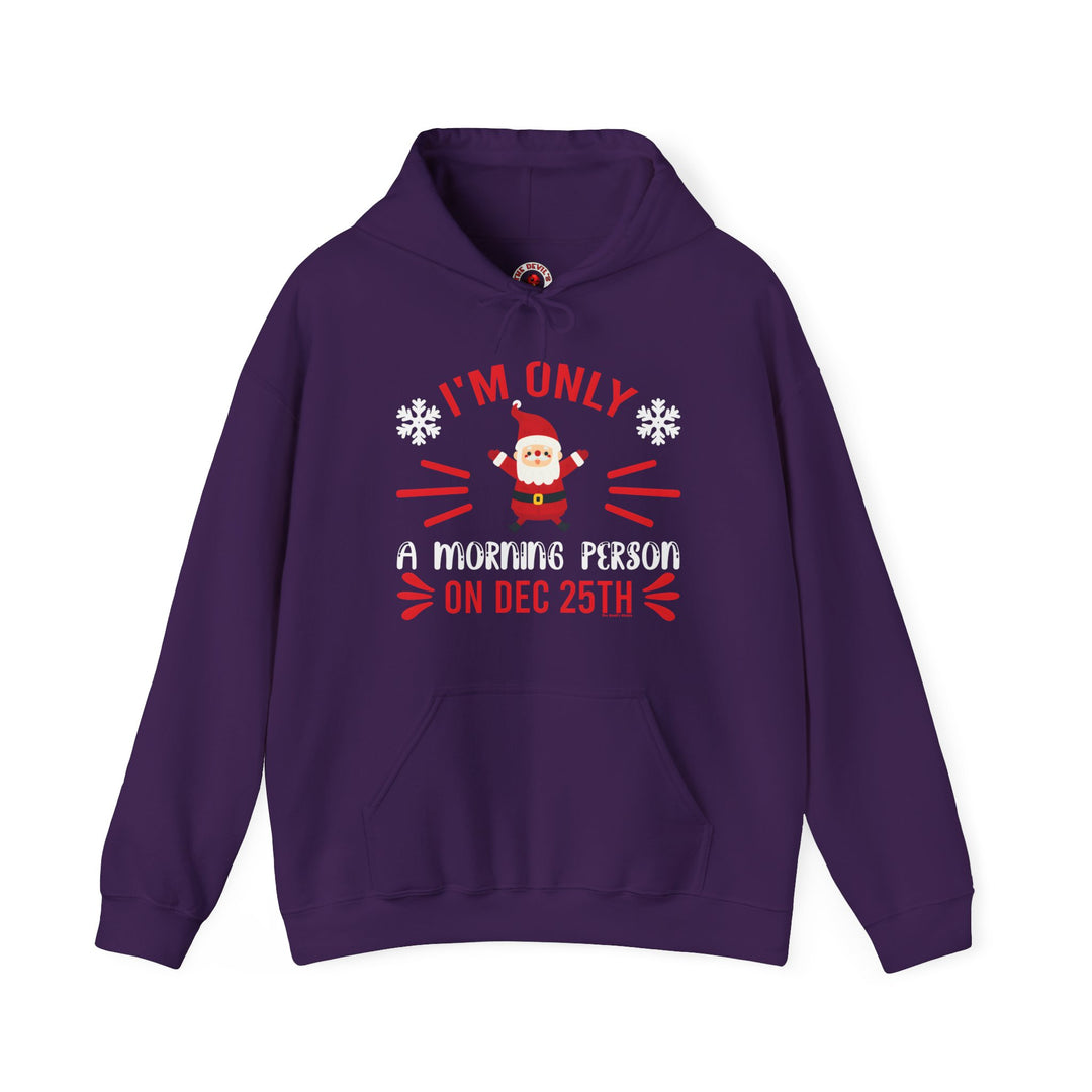 I'm Only A Morning Person On Dec 25th Hooded Sweatshirt