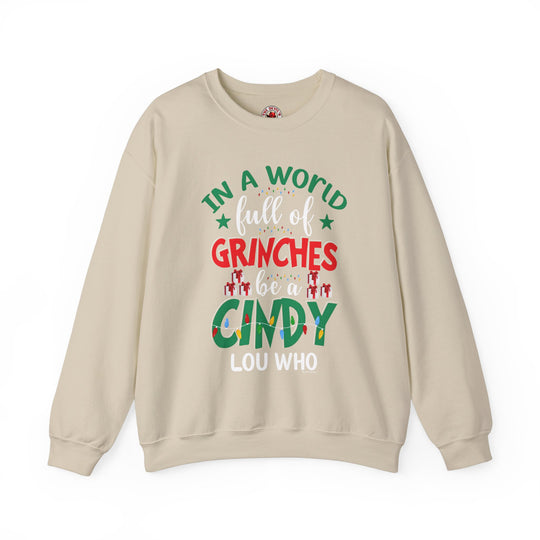 In A World Full Of Grinches Be Cindy Loo Who Crewneck Sweatshirt