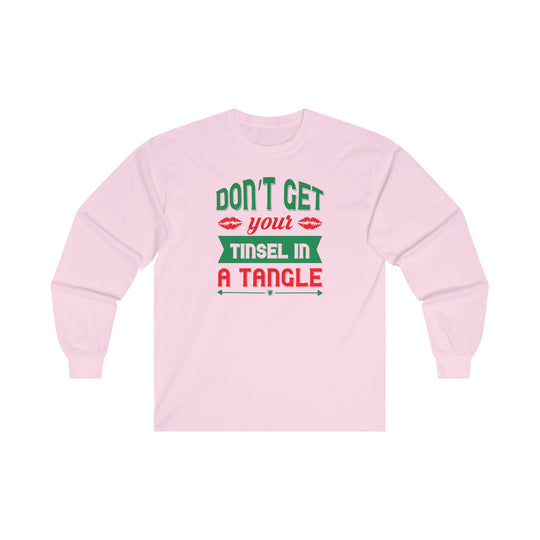 Don't Get Your Tinsel In A Tangle Long Sleeve Tee