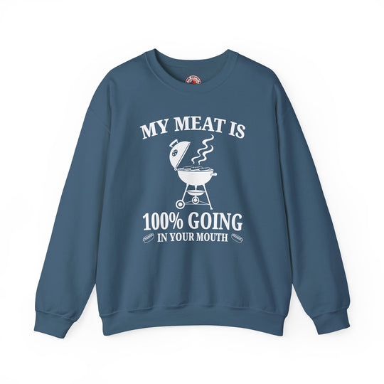 My Meat is Going In Your Mouth Crewneck Sweatshirt