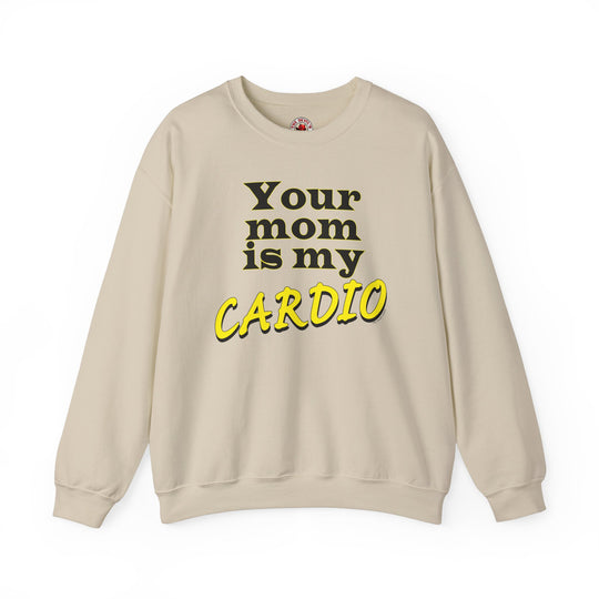 Your Mom is My Cardio Crewneck Sweatshirt