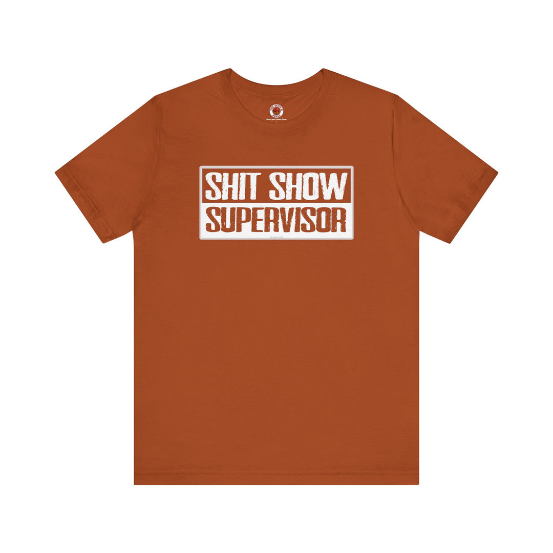 Shit Show Supervisor T-Shirt