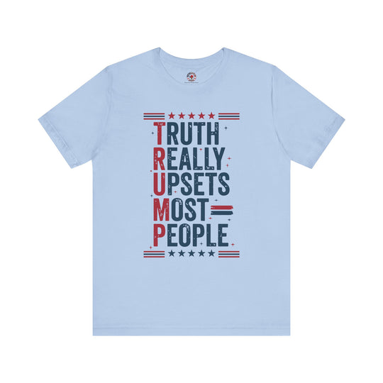 Truth Really Upsets Most People T-Shirt