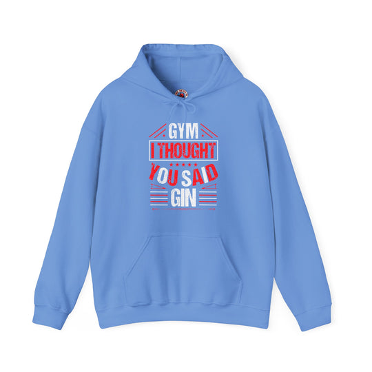 Gym? I thought You Said Gin Hooded Sweatshirt