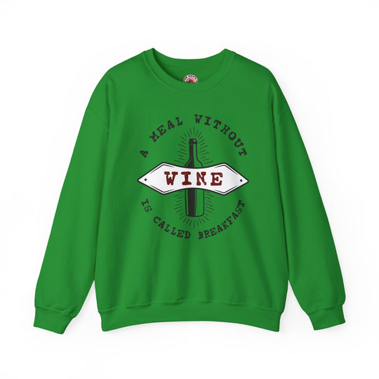 A Meal Without Wine Is Called Breakfast Crewneck Sweatshirt