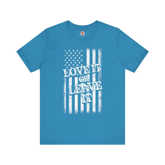 Love It Or Leave It T-Shirt