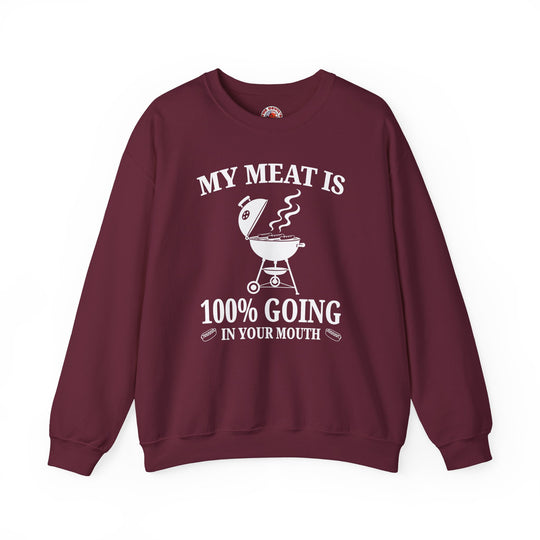 My Meat is Going In Your Mouth Crewneck Sweatshirt