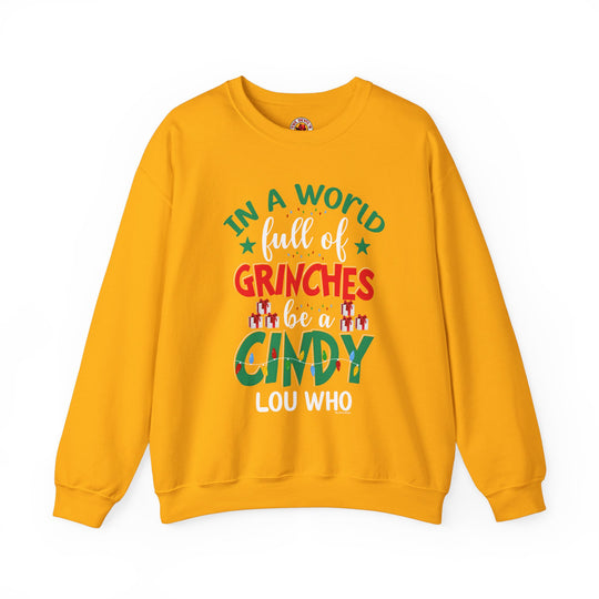 In A World Full Of Grinches Be Cindy Loo Who Crewneck Sweatshirt