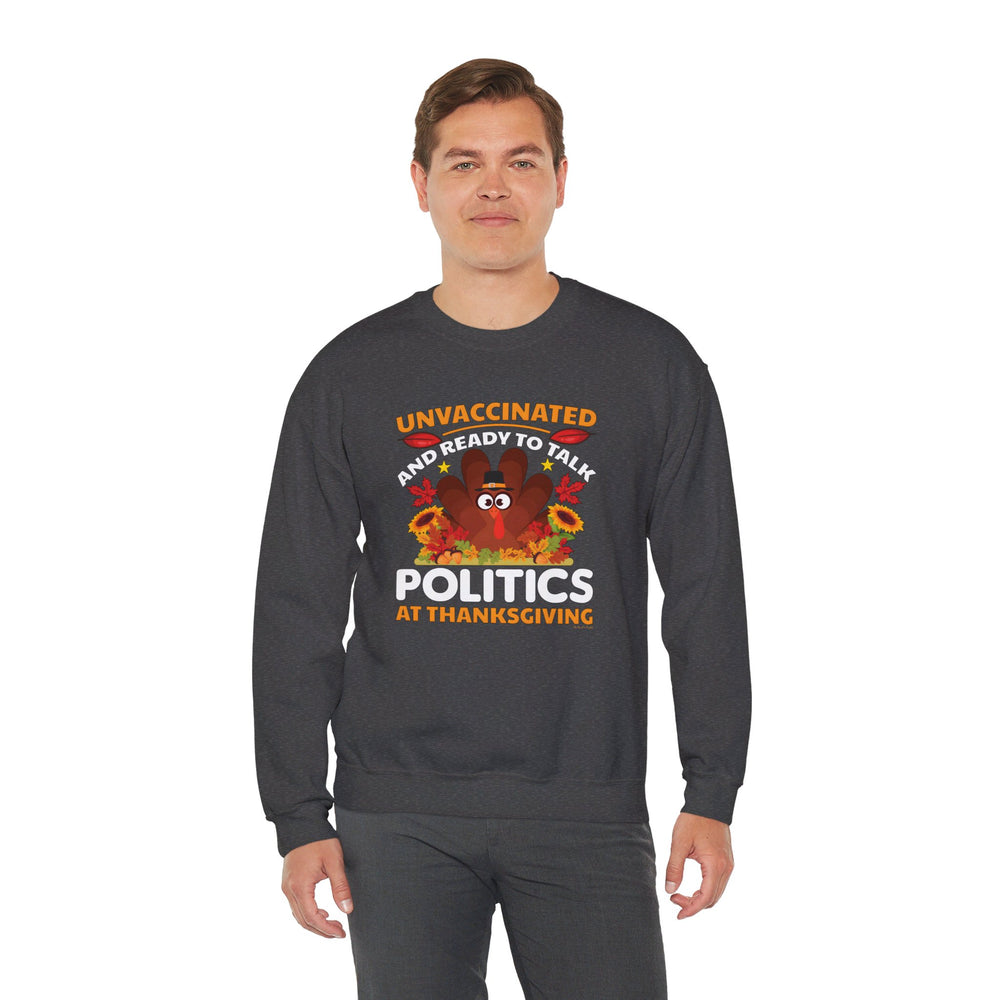 Unvaccinated And Ready To Talk Politics Crewneck Sweatshirt